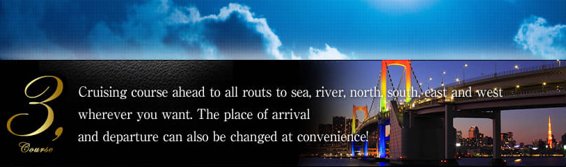 3.course Cruising course ahead to all routs to sea, river, north, south, east and west whereever you want. The place of arrival