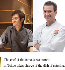 The chef of the famous restaurant in Tokyo takes charge of the dish of catering.